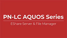 Sharp AQUOS BOARD PN-LC Collaboration Display Series: EShare & File Manager